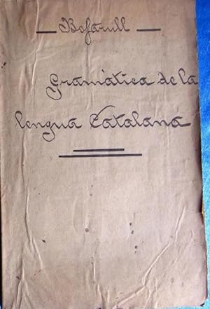 GRAMATICA DE LA LENGUA CATALANA. POR D. A DE BOFARULL Y D. A. BLANCH. ESPASA HERMANOS EDITORES, 1867
