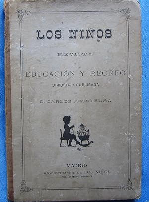 LOS NIÑOS. TOMO I. REVISTA DE EDUCACION Y RECREO DIRIGIDA POR D. CARLOS FRONTAURA, MADRID, 1875. ...