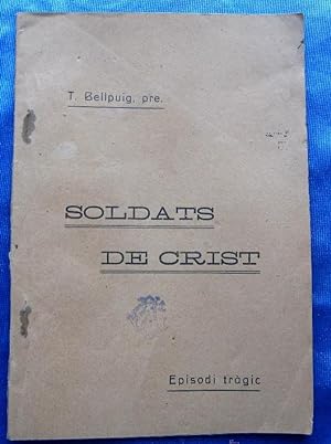 SOLDATS DE CRIST. DE MOSSÈN TOMÀS BELLPUIG. CON DEDICATORIA. IMPREMTA QUEROL, TORTOSA, 1924