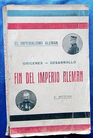 EL IMPERIALISMO ALEMAN. ORIGENES, DESARROLLO. A. MEDINA. CIENCIAS Y LETRAS, BARCELONA, SIN FECHA.