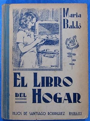 EL LIBRO DEL HOGAR. MARIA BALDÓ. HIJOS DE SANTIAGO RODRÍGUEZ, BURGOS, 1933. PRIMERA EDICIÓN.