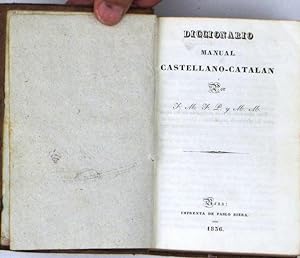 DICCIONARIO MANUAL CASTELLANO CATALAN. POR F.M.F.P Y M.M. IMPRENTA DE PABLO RIERA, REUS, 1836.