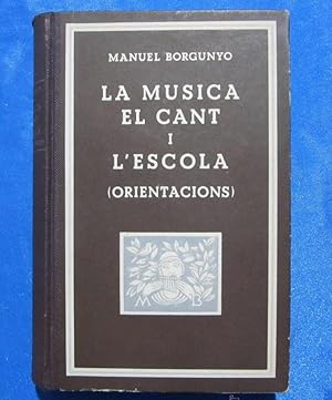 LA MUSICA EL CANT I L'ESCOLA. ORIENTACIONS. MANUEL BORGUNYO. DEDICATORIA AUTOGRAFA. BASTINOS, 1933.