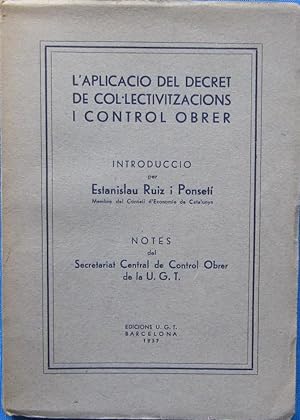 L' APLICACIÓ DEL DECRET DE COL - LECTIVITZACIONS I CONTROL OBRER. EDICIONS U. G. T. BARCELONA, 19...