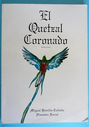 EL QUETZAL CORONADO, RARA AVIS. MIGUEL BONILLO COLLADO, RIMADOR RURAL. VILLARROBLEDO, ALBACETE, 1993