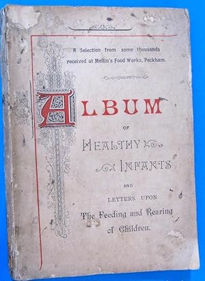 ALBUM FOR HEALTHY INFANTS. AND LETTERS UPON THE FEEDING AND REARING CHILDREN. MELLIN'S FOOD WORKS