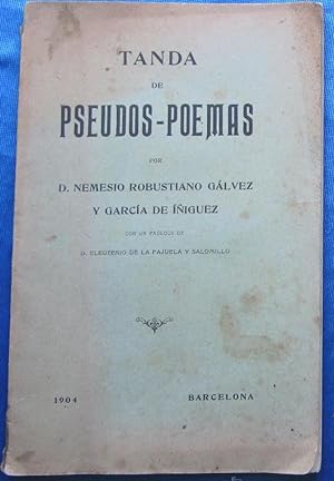 TANDA DE PSEUDOS POEMAS. POR D. NEMESIO ROBUSTIANO GÁLVEZ. BCN, 1904. IMPRENTA DE LA ILUSTRACIÓN.