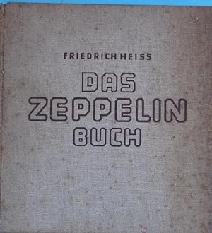 DAS ZEPPELIN BUCH. ZEPPELINBUCH. FRIEDRICH HEISS. COPYRIGHT 1936 BY VOLK UND REICH VERLAG, BERLIN.