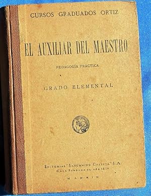 CURSOS GRADUADOS ORTIZ. EL AUXILIAR DEL MAESTRO. GRADO ELEMENTAL EDITORIAL SATURNINO CALLEJA, 1924.