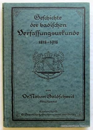 Seller image for Geschichte der Badischen Verfassungsurkunde 1818-1918, Karlsruhe, Braun, 1918. 2 Bl., 278 S., 3 Bl. Or.-Pp. mit Deckelprgung. for sale by Jrgen Patzer