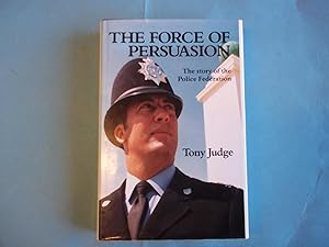 Seller image for Force of Persuasion: Story of the Police Federation for sale by Carmarthenshire Rare Books