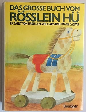 Das grosse Buch vom Rösslein Hü. Das Rösslein Hü . Das Rösslein Hü fährt wieder in die Welt.