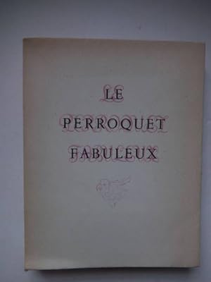 Bild des Verkufers fr Le Perroquet Fabuleux. Divertissement sur des Thmes Orientaux. zum Verkauf von Antiquariaat De Boekenbeurs