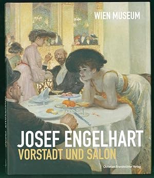 Josef Engelhart. Vorstadt und Salon. Mit Beiträgen von Marian Bisanz-Prakken, Traute Fabich-Görg ...