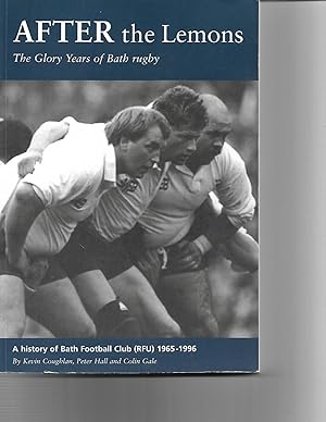 Seller image for After the Lemons : The Glory Days of Bath Rugby : A History of Bath Football Club (RFU) 1965-1996 for sale by Trinders' Fine Tools