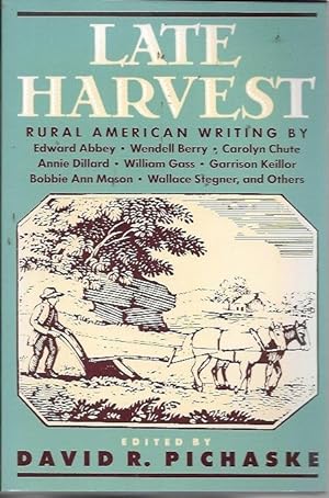 Seller image for Late Harvest: Rural American Writing by Edward Abbey, Wendell Berry, Carolyn Chute, Annie Dillard, William Gass, Garrison Ke for sale by Bookfeathers, LLC