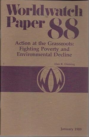 Imagen del vendedor de Action at the Grassroots: Fighting Poverty and Environmental Decline (Worldwatch Paper 88, January 1989) a la venta por Bookfeathers, LLC