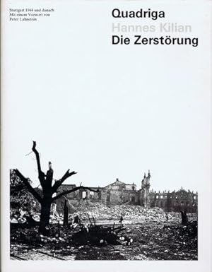 Die Zerstörung. Stuttgart 1944 und danach. Mit einem Vorwort von Peter Lahnstein.