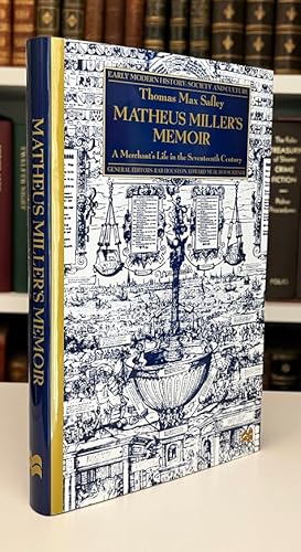 Seller image for Matheus Miller's Memoir: A Merchant's Life in the Seventeenth Century (Early Modern History: Society and Culture) for sale by Bath and West Books