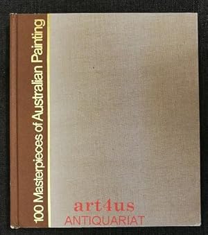 Image du vendeur pour 100 Masterpieces of Australian Painting. Notes on the artists by Barbara Burton ; Commentaries on the plates by William Splatt. mis en vente par art4us - Antiquariat