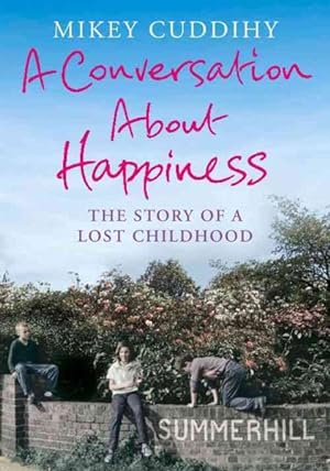 Immagine del venditore per Conversation About Happiness : The Story of a Lost Childhood venduto da GreatBookPrices