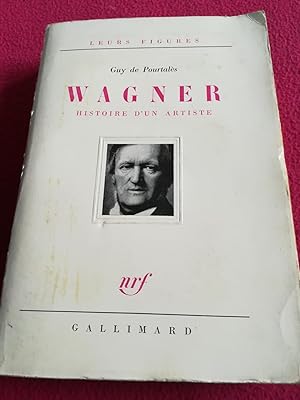 Image du vendeur pour WAGNER - HISTOIRE D'UN ARTISTE mis en vente par LE BOUQUINISTE