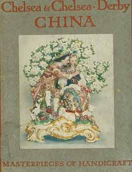 Seller image for Chelsea & Chelsea Derby China: Masterpieces of Handicraft [Volume 6 of Masterpieces of Handicraft series]. for sale by Wittenborn Art Books