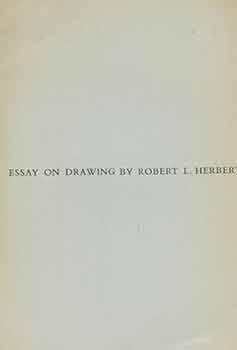Imagen del vendedor de Essay on Drawing by Robert L. Herbert. [Limited edition]. a la venta por Wittenborn Art Books