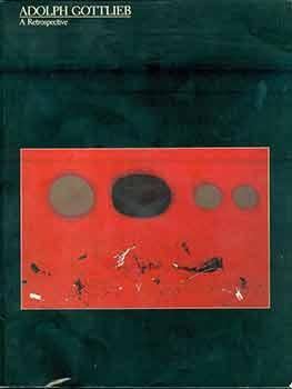 Immagine del venditore per Adolph Gottlieb A Retrospective. (Catalog of an exhibition held at the Corcoran Gallery of Art, Washington, D.C., Apr. 24, 1981 - Oct. 31, 1982.) (Signed by Peter Selz). venduto da Wittenborn Art Books