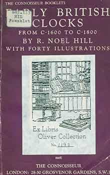 Early British Clocks From C-1600 to C-1800. A Preliminary Guide for the Collector with Forty Illu...