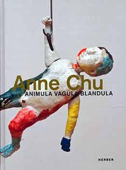 Image du vendeur pour Anne Chu: Animula Vagula Blandula. mis en vente par Wittenborn Art Books