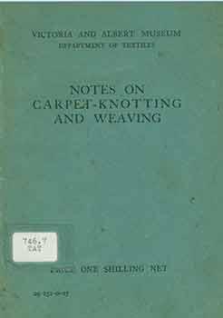 Image du vendeur pour Notes on Carpet-Knotting and Weaving. [Second Edition]. mis en vente par Wittenborn Art Books