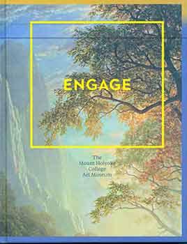 Seller image for Engage: The Mount Holyoke College Art Museum. for sale by Wittenborn Art Books