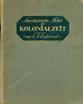 Amerikanische Möbel Der Kolonialzeit Bauformen - Bibliothek, Band 10. (American Colonial Furniture).