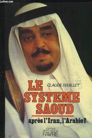 Bild des Verkufers fr Le systme Saoud : Aprs l'Iran, l'Arabie ? zum Verkauf von Le-Livre