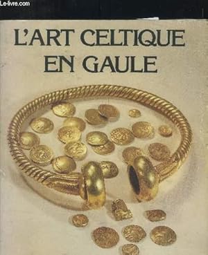 Immagine del venditore per Catalogue d'exposition - L'Art celtique en Gaule - de 1983  1984 aux Muses archologiques (Marseille), Runion des Muses Nationaux (Paris), Muse d'Aquitaine (Bordeaux), Muse archologique (Dijon) venduto da Le-Livre