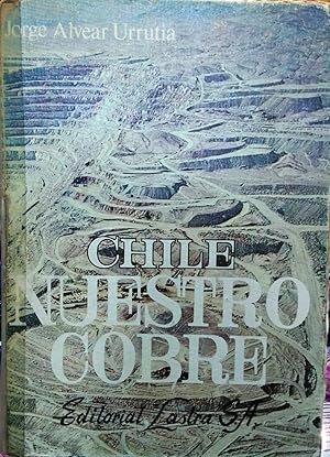 Imagen del vendedor de Chile Nuestro Cobre: Chuquicamata, El Salvador, Potrerillos, El Teniente, Enami, Mantos Blancos y Andina a la venta por Librera Monte Sarmiento