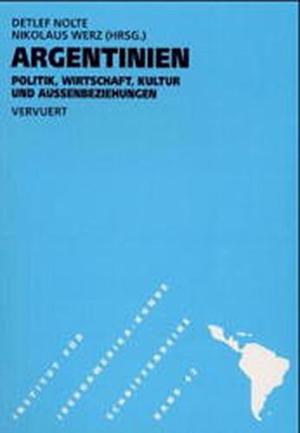 Bild des Verkufers fr Argentinien. Politik, Wirtschaft, Kultur und Aussenbeziehungen. zum Verkauf von La Librera, Iberoamerikan. Buchhandlung