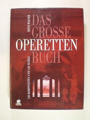Das grosse Operettenbuch. 120 Komponisten und 130 Werke