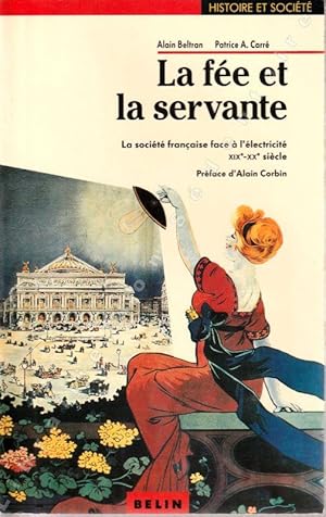 Bild des Verkufers fr La fe et la servante - La socit Franaise face  l'lectricit XX-XX sicle. zum Verkauf von ARTLINK