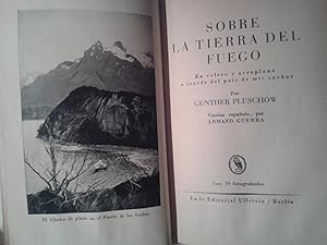 SOBRE LA TIERRA DEL FUEGO. EN VELERO Y AEROPLANO A TRAVES DEL PAIS DE MIS SUEÑOS