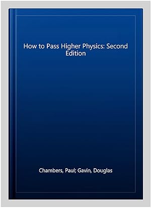 Bild des Verkufers fr How to Pass Higher Physics: Second Edition zum Verkauf von GreatBookPrices