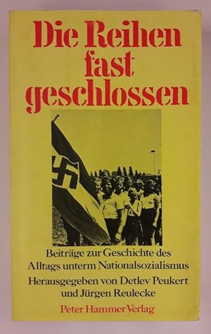 Imagen del vendedor de Die Reihen fast geschlossen. Beitrge zur Geschichte des Alltags unterm Nationalsozialismus a la venta por Der Buchfreund