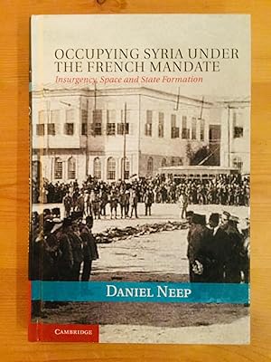 Immagine del venditore per Occupying Syria under the French Mandate: Insurgency, Space and State Formation (Cambridge Middle East Studies, Series Number 38) venduto da Cherubz Books