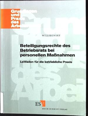 Seller image for Beteiligungsrechte des Betriebsrats bei personellen Massnahmen : Leitfaden fr die betriebliche Praxis. Grundlagen und Praxis des Arbeitsrechts ; Bd. 23 for sale by books4less (Versandantiquariat Petra Gros GmbH & Co. KG)