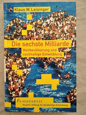 Die sechste Milliarde: Weltbevölkerung und nachhaltige Entwicklung. [Aus dem Nachlass von Marion ...