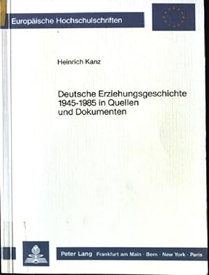 Bild des Verkufers fr Deutsche Erziehungsgeschichte 1945 - 1985 in Quellen und Dokumenten : pdag. Chancen d. pluralen Demokratie. Europische Hochschulschriften / Reihe 11 / Pdagogik ; Bd. 290 zum Verkauf von books4less (Versandantiquariat Petra Gros GmbH & Co. KG)