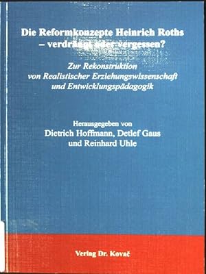 Bild des Verkufers fr Die Reformkonzepte Heinrich Roths - verdrngt oder vergessen? : zur Rekonstruktion von realistischer Erziehungswissenschaft und Entwicklungspdagogik. Schriftenreihe EUB, Erziehung - Unterricht - Bildung ; Bd. 127 zum Verkauf von books4less (Versandantiquariat Petra Gros GmbH & Co. KG)