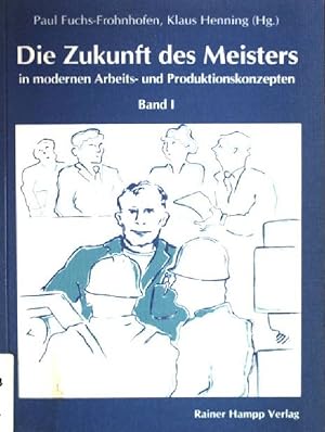 Seller image for Die Zukunft des Meisters in modernen Arbeits- und Produktionskonzepten; Band 1 for sale by books4less (Versandantiquariat Petra Gros GmbH & Co. KG)