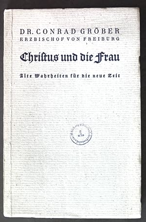 Seller image for Christus und die Frau: Alte Wahrheiten fr die neue Zeit; for sale by books4less (Versandantiquariat Petra Gros GmbH & Co. KG)
